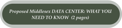 Proposed Middlesex DATA CENTER: WHAT YOU  NEED TO KNOW  (2 pages)