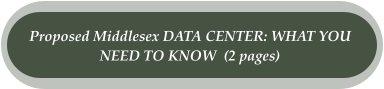 Proposed Middlesex DATA CENTER: WHAT YOU  NEED TO KNOW  (2 pages)